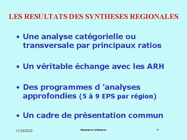 LES RESULTATS DES SYNTHESES REGIONALES • Une analyse catégorielle ou transversale par principaux ratios LES RESULTATS DES SYNTHESES REGIONALES • Une analyse catégorielle ou transversale par principaux ratios