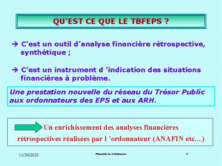 QU’EST CE QUE LE TBFEPS ? è C’est un outil d’analyse financière rétrospective, synthétique QU’EST CE QUE LE TBFEPS ? è C’est un outil d’analyse financière rétrospective, synthétique