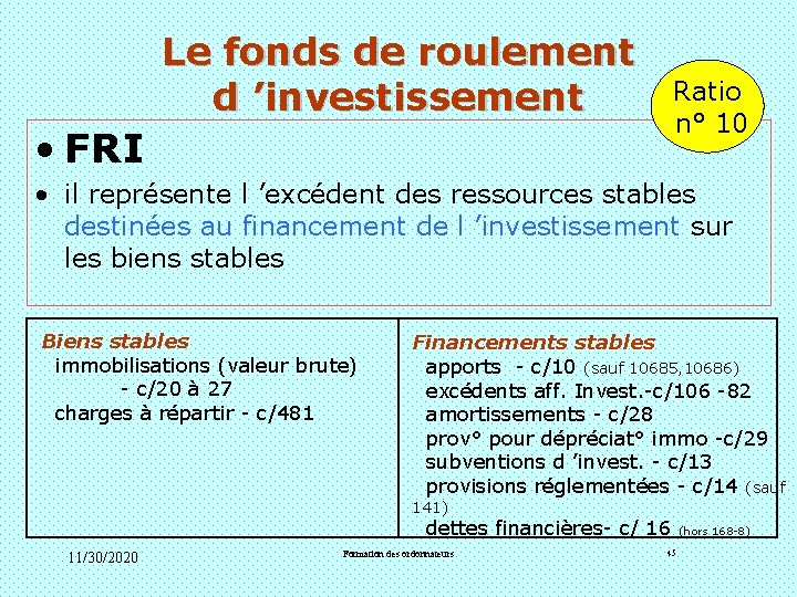 Le fonds de roulement d ’investissement • FRI Ratio n° 10 • il représente Le fonds de roulement d ’investissement • FRI Ratio n° 10 • il représente