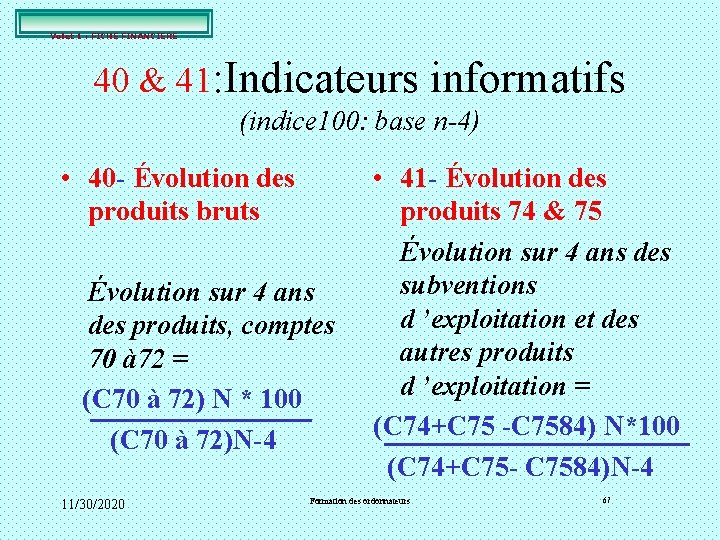 Volet 1 : FICHE FINANCIERE 40 & 41: Indicateurs informatifs (indice 100: base n-4) Volet 1 : FICHE FINANCIERE 40 & 41: Indicateurs informatifs (indice 100: base n-4)