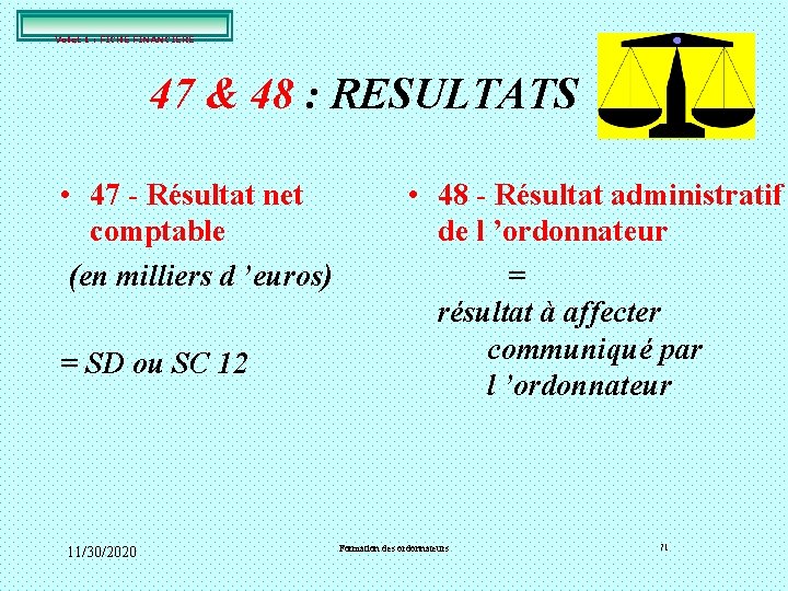Volet 1 : FICHE FINANCIERE 47 & 48 : RESULTATS • 47 - Résultat Volet 1 : FICHE FINANCIERE 47 & 48 : RESULTATS • 47 - Résultat