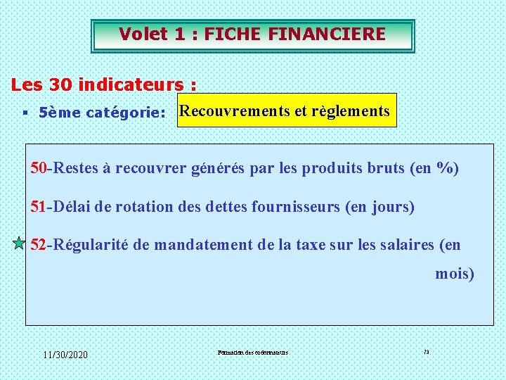 Volet 1 : FICHE FINANCIERE Les 30 indicateurs : § 5ème catégorie: Recouvrements et Volet 1 : FICHE FINANCIERE Les 30 indicateurs : § 5ème catégorie: Recouvrements et