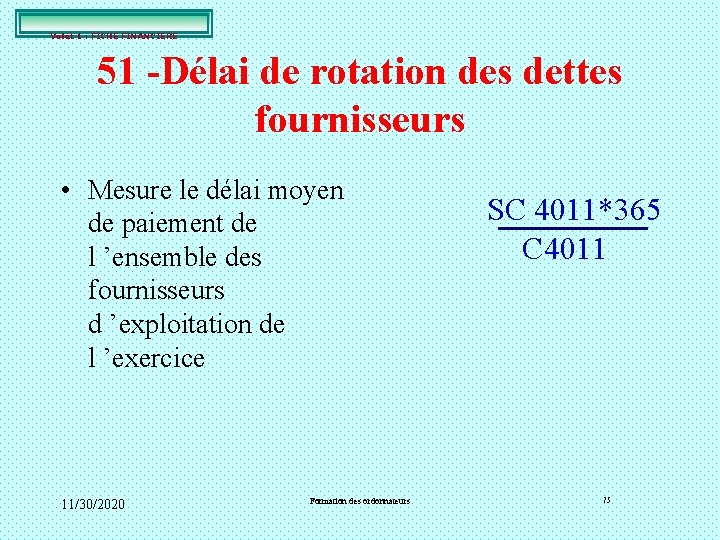 Volet 1 : FICHE FINANCIERE 51 -Délai de rotation des dettes fournisseurs • Mesure Volet 1 : FICHE FINANCIERE 51 -Délai de rotation des dettes fournisseurs • Mesure