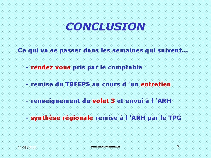 CONCLUSION Ce qui va se passer dans les semaines qui suivent. . . - CONCLUSION Ce qui va se passer dans les semaines qui suivent. . . -