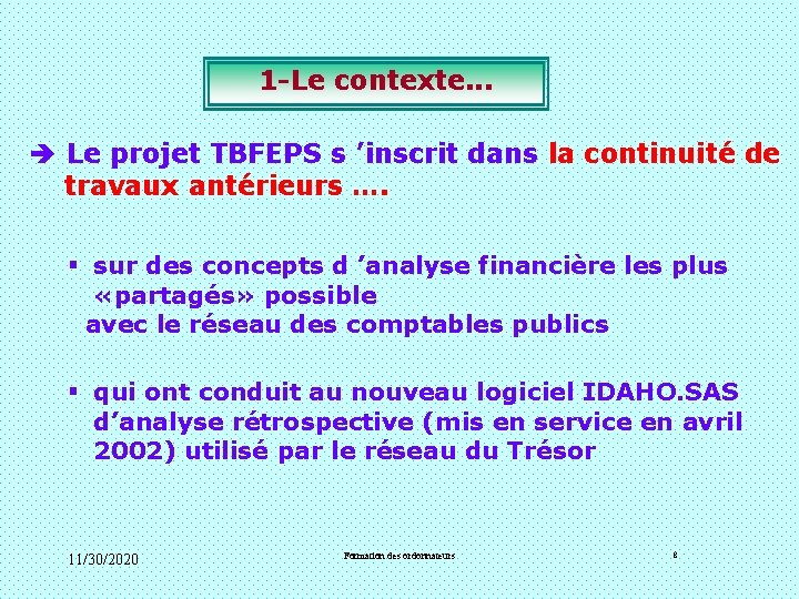 1 -Le contexte. . . è Le projet TBFEPS s ’inscrit dans la continuité 1 -Le contexte. . . è Le projet TBFEPS s ’inscrit dans la continuité