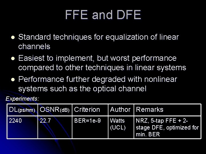FFE and DFE l l l Standard techniques for equalization of linear channels Easiest FFE and DFE l l l Standard techniques for equalization of linear channels Easiest