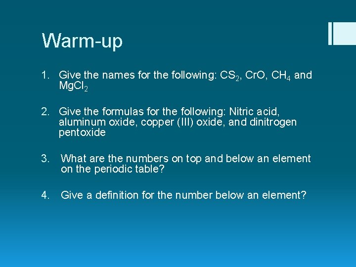 Warm-up 1. Give the names for the following: CS 2, Cr. O, CH 4