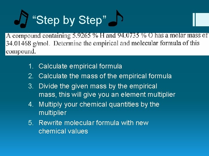 “Step by Step” 1. Calculate empirical formula 2. Calculate the mass of the “Step by Step” 1. Calculate empirical formula 2. Calculate the mass of the