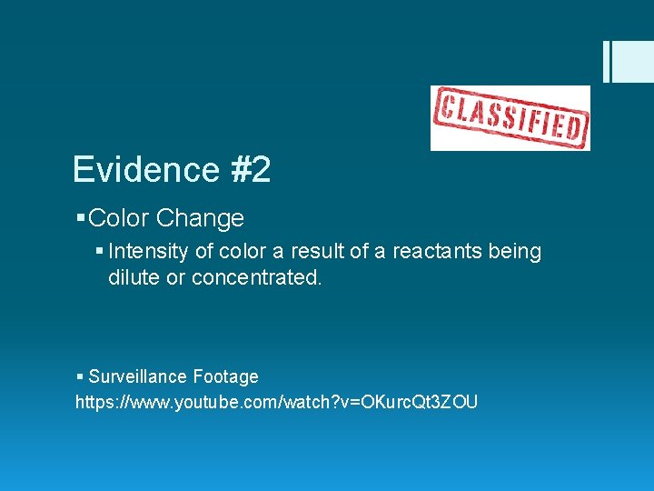 Evidence #2 § Color Change § Intensity of color a result of a reactants