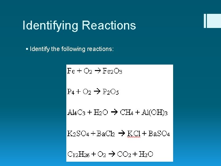 Identifying Reactions § Identify the following reactions: 