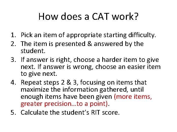 How does a CAT work? 1. Pick an item of appropriate starting difficulty. 2.