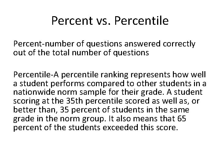Percent vs. Percentile Percent-number of questions answered correctly out of the total number of
