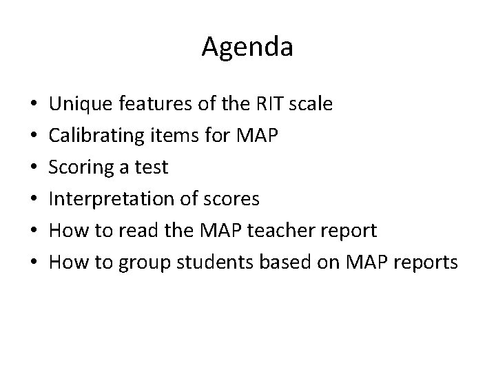 Agenda • • • Unique features of the RIT scale Calibrating items for MAP