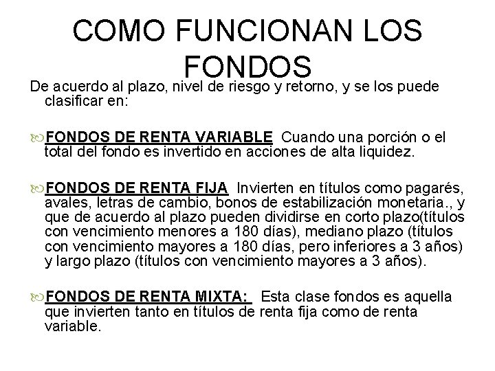 COMO FUNCIONAN LOS FONDOS De acuerdo al plazo, nivel de riesgo y retorno, y