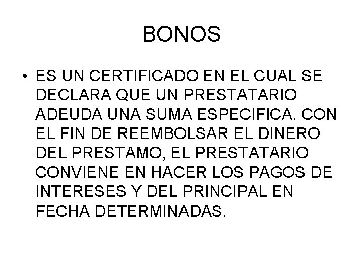 BONOS • ES UN CERTIFICADO EN EL CUAL SE DECLARA QUE UN PRESTATARIO ADEUDA