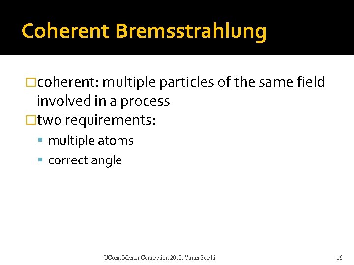 Coherent Bremsstrahlung �coherent: multiple particles of the same field involved in a process �two