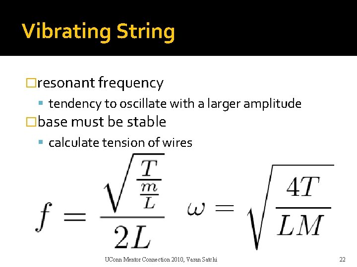 Vibrating String �resonant frequency tendency to oscillate with a larger amplitude �base must be