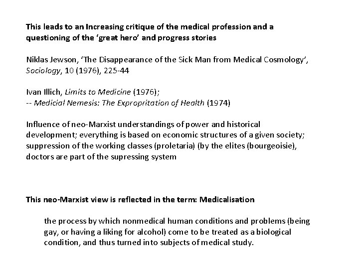 This leads to an Increasing critique of the medical profession and a questioning of