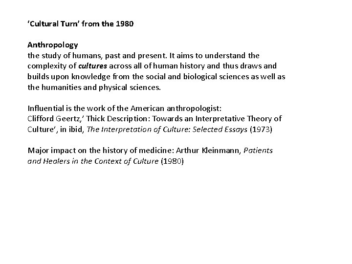 ‘Cultural Turn’ from the 1980 Anthropology the study of humans, past and present. It