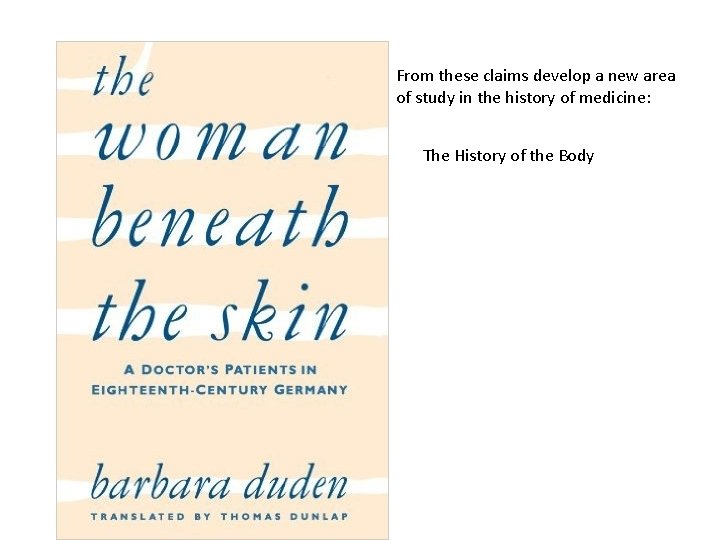 From these claims develop a new area of study in the history of medicine: