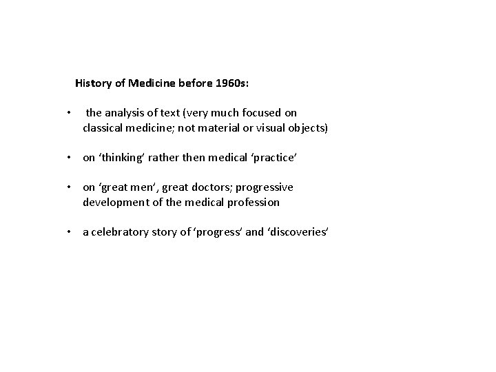 History of Medicine before 1960 s: • the analysis of text (very much focused