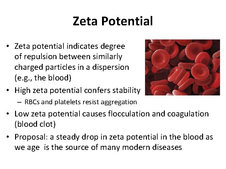 Zeta Potential • Zeta potential indicates degree of repulsion between similarly charged particles in