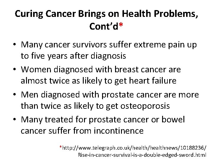 Curing Cancer Brings on Health Problems, Cont’d* • Many cancer survivors suffer extreme pain