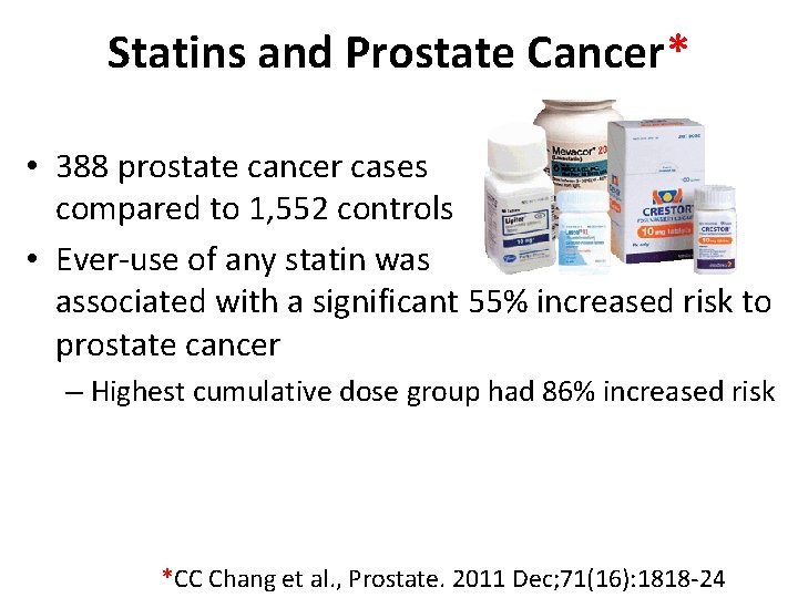 Statins and Prostate Cancer* • 388 prostate cancer cases compared to 1, 552 controls
