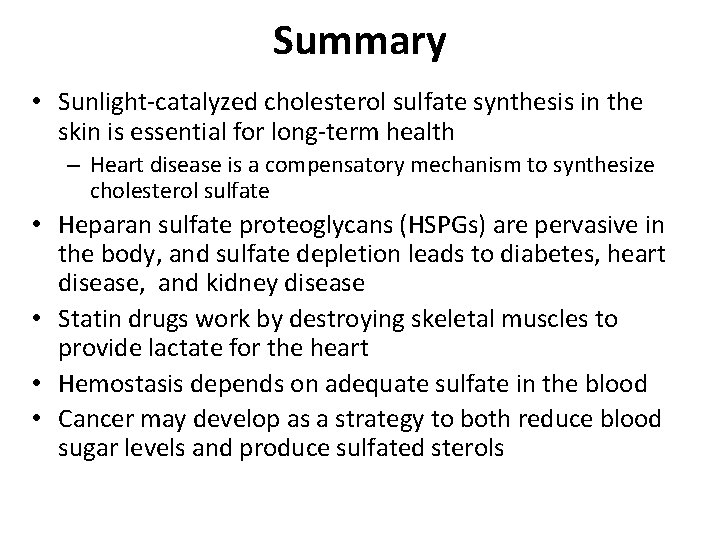 Summary • Sunlight-catalyzed cholesterol sulfate synthesis in the skin is essential for long-term health