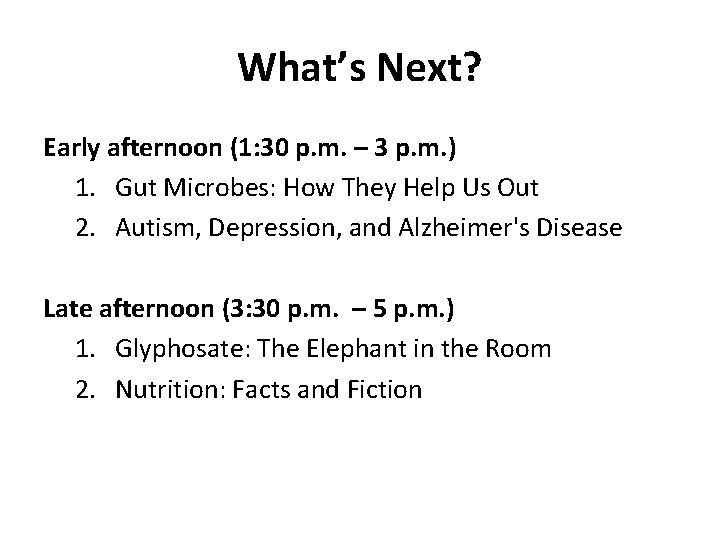 What’s Next? Early afternoon (1: 30 p. m. – 3 p. m. ) 1.