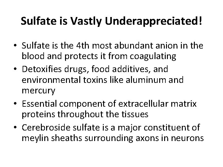 Sulfate is Vastly Underappreciated! • Sulfate is the 4 th most abundant anion in