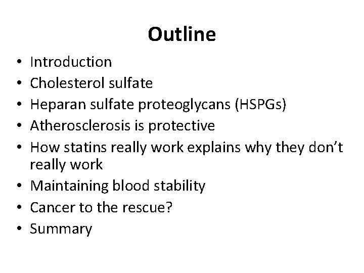 Outline Introduction Cholesterol sulfate Heparan sulfate proteoglycans (HSPGs) Atherosclerosis is protective How statins really