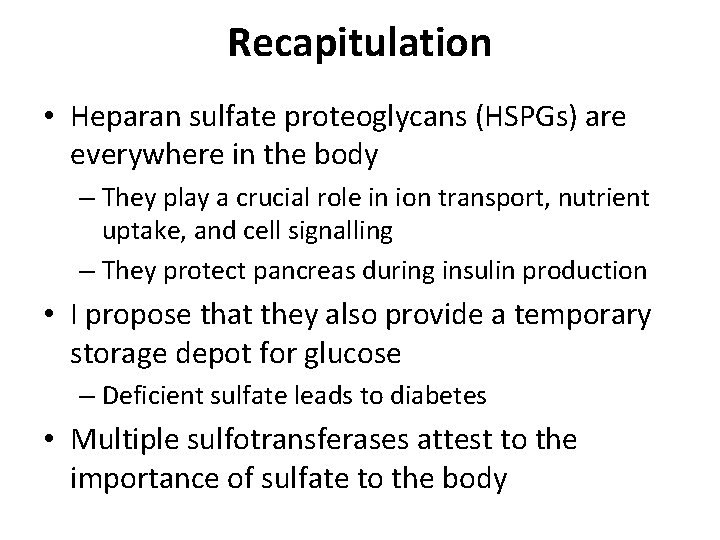 Recapitulation • Heparan sulfate proteoglycans (HSPGs) are everywhere in the body – They play