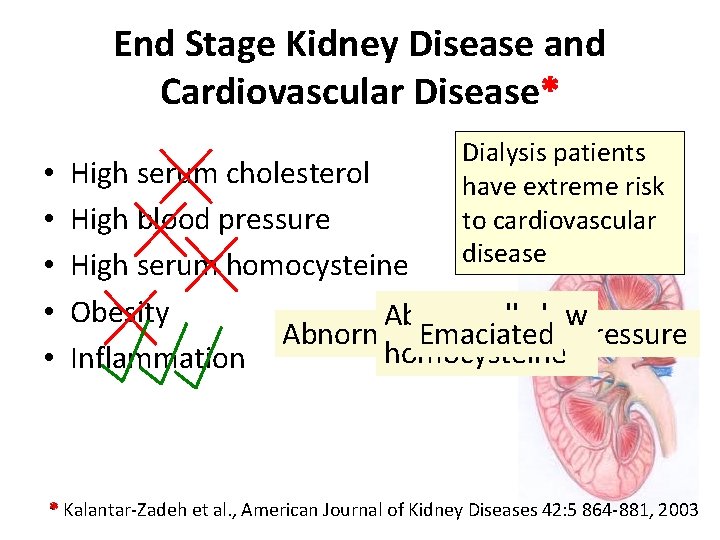 End Stage Kidney Disease and Cardiovascular Disease* • • • Dialysis patients have extreme