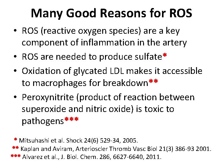 Many Good Reasons for ROS • ROS (reactive oxygen species) are a key component