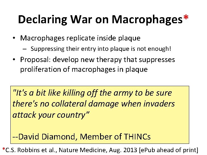 Declaring War on Macrophages* • Macrophages replicate inside plaque – Suppressing their entry into