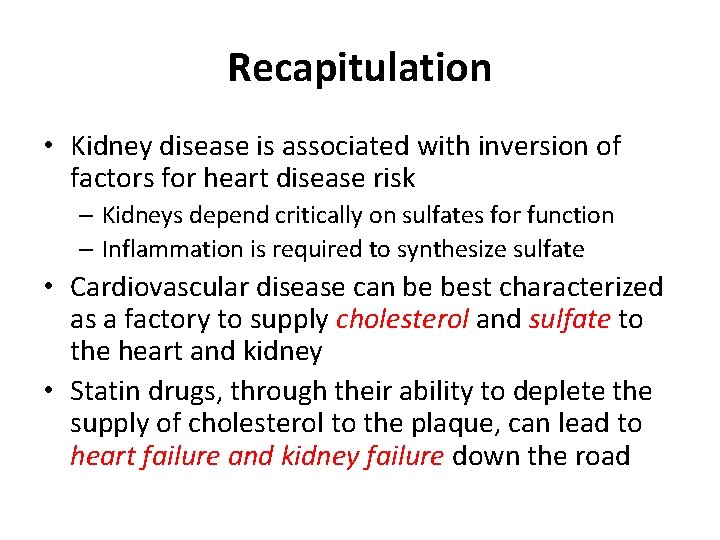 Recapitulation • Kidney disease is associated with inversion of factors for heart disease risk