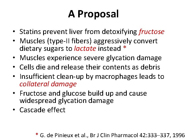 A Proposal • Statins prevent liver from detoxifying fructose • Muscles (type-II fibers) aggressively