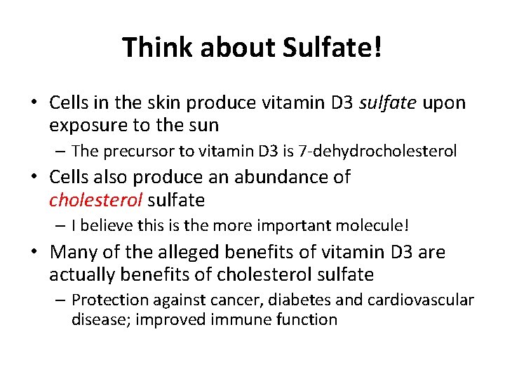 Think about Sulfate! • Cells in the skin produce vitamin D 3 sulfate upon