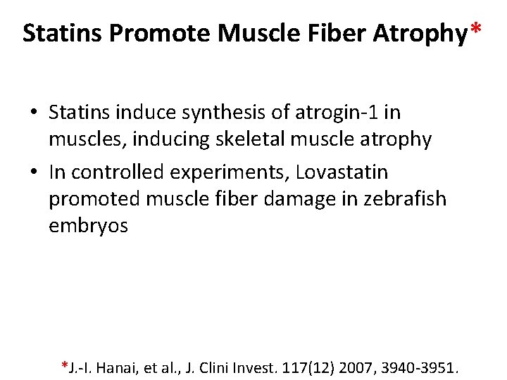 Statins Promote Muscle Fiber Atrophy* • Statins induce synthesis of atrogin-1 in muscles, inducing