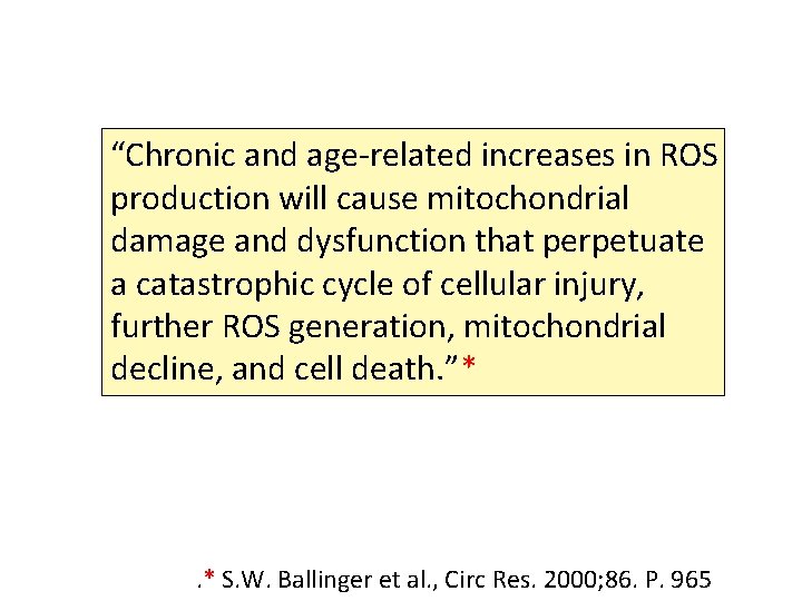 “Chronic and age-related increases in ROS production will cause mitochondrial damage and dysfunction that
