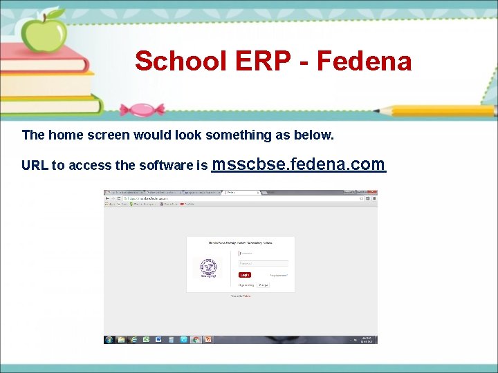 School ERP - Fedena The home screen would look something as below. URL to