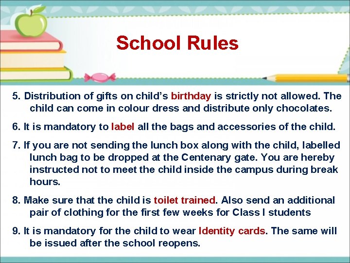 School Rules 5. Distribution of gifts on child’s birthday is strictly not allowed. The