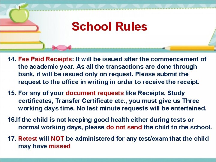 School Rules 14. Fee Paid Receipts: It will be issued after the commencement of