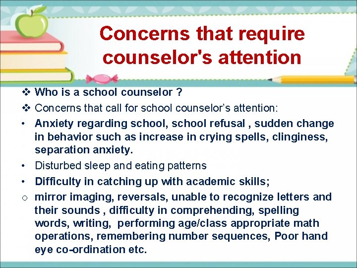 Concerns that require counselor's attention v Who is a school counselor ? v Concerns