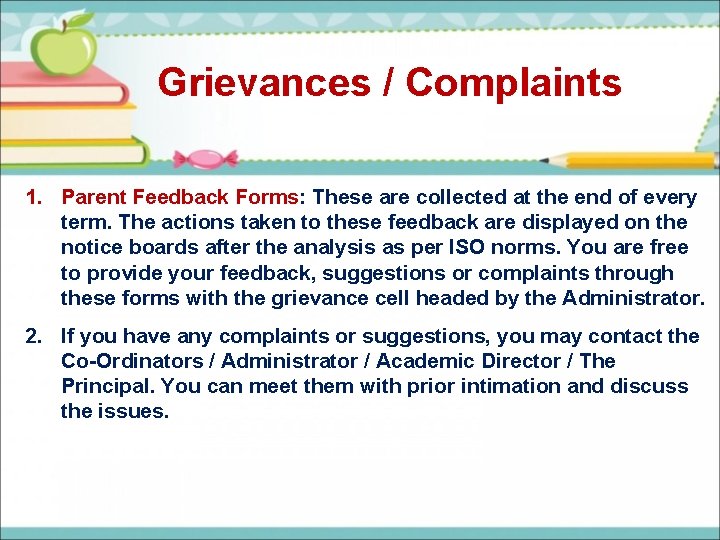 Grievances / Complaints 1. Parent Feedback Forms: These are collected at the end of