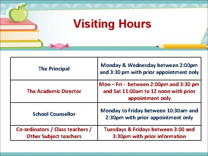 Visiting Hours The Principal Monday & Wednesday between 2: 00 pm and 3: 30