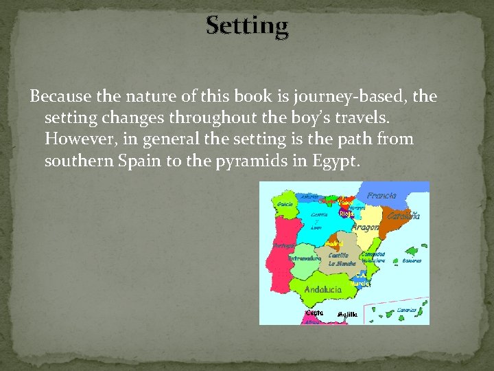 Setting Because the nature of this book is journey-based, the setting changes throughout the