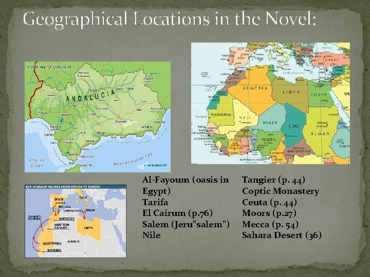 Geographical Locations in the Novel: Al-Fayoum (oasis in Egypt) Tarifa El Cairum (p. 76)