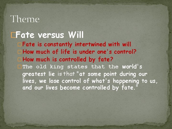 Theme �Fate versus Will � Fate is constantly intertwined with will � How much